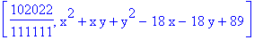 [102022/111111, x^2+x*y+y^2-18*x-18*y+89]
